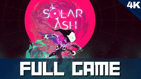 Solar Ash Full Game Gameplay 4k 60fps Walkthrough No Commentary Youtube