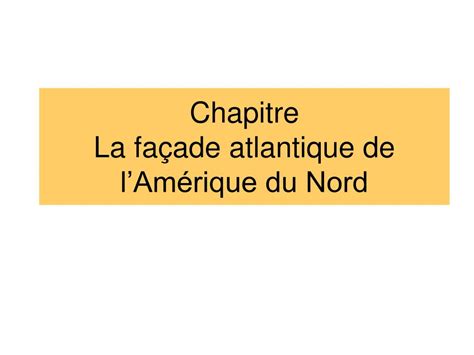 PPT Chapitre La façade atlantique de lAmérique du Nord PowerPoint