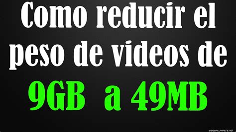 Como Reducir El Peso De Un Video Sin Perder La Calidad Youtube