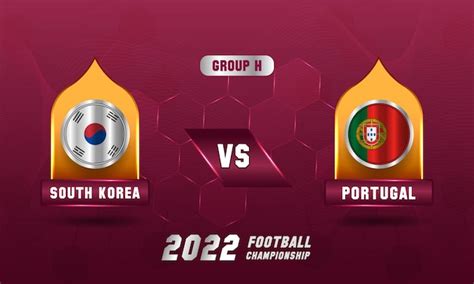 Premium Vector Qatar Soccer World Cup 2022 South Korea Vs Portugal Match