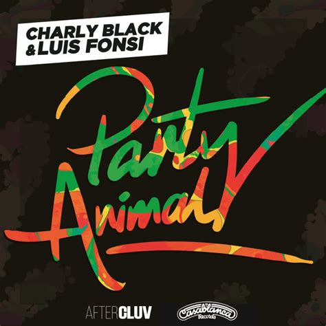 Charly Black And Luis Fonsi Party Animal Lyrics Genius Lyrics