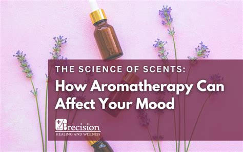 The Science Of Scents How Aromatherapy Can Affect Your Mood