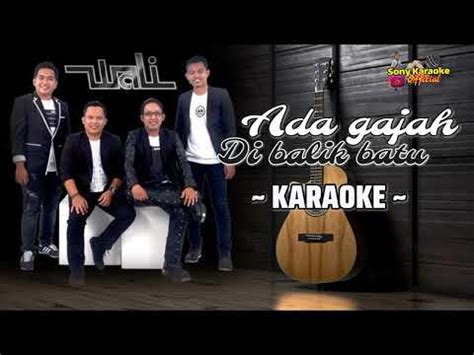 ADA GAJAH DIBALIK BATU WALI KARAOKE Sonykaraokeofficial YouTube