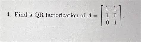 Solved Find A Qr Factorization Of A Chegg