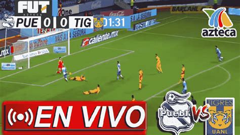 Puebla vs Tigres Transmisión en VIVO y DIRECTO HD