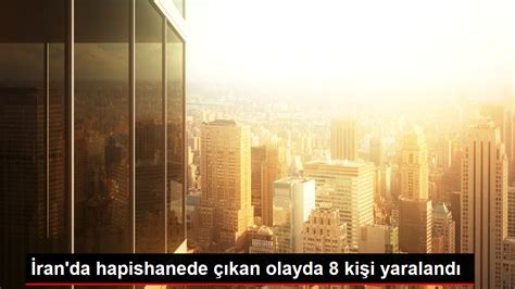 İran da hapishanede çıkan olayda 8 kişi yaralandı Haberler