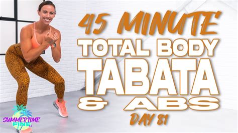 45 Minute Total Body Tabata And Abs Workout Summertime Fine 30 Day 81 Youtube