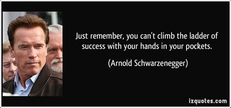 Just Remember You Can T Climb The Ladder Of Success With Your Hands In