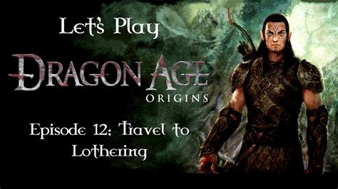 Travel To Lothering Dragon Age Origins Lore Focused Let S Play