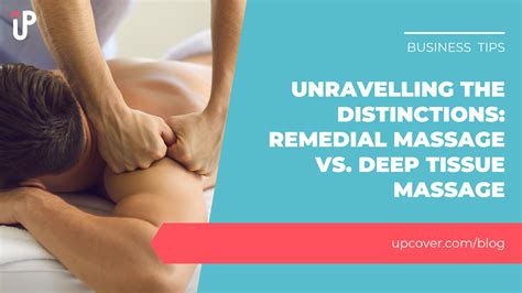 Unravelling The Distinctions Remedial Massage Vs Deep Tissue Massage