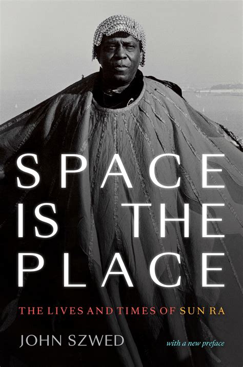 Space Is the Place: The Lives and Times of Sun Ra: Szwed, John