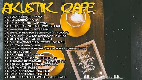 AKUSTIK CAFE LAGU INDONESIA Lagu Nostalgia Terbaik Tahun 2000an 20