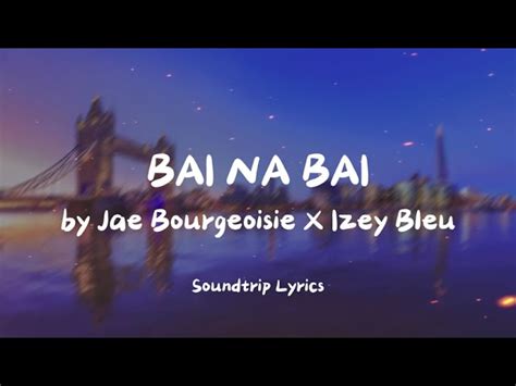 Bai Na Bai Jae Bourgeoisie X Izey Bleu Lyrics Chords Chordify