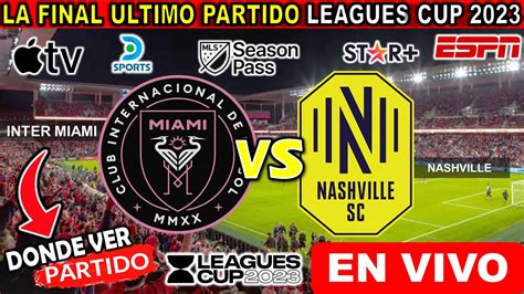 Inter Miami Vs Nashville En Vivo Donde Ver Y A Que Hora Juega Inter