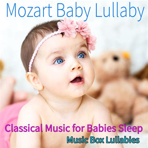 ‎Mozart Baby Lullaby: Classical Music for Babies Sleep, Music Box Lullabies de Sleeping Baby ...