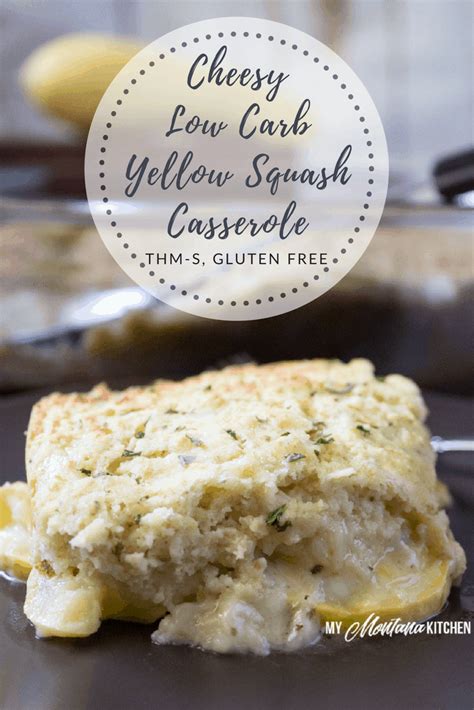 Cheesy Low Carb Yellow Squash Casserole My Montana Kitchen