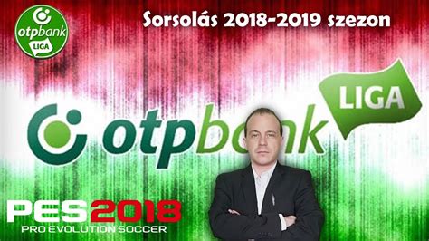 PES 2018 Karrier mód sorsolás OTP Bank Liga YouTube