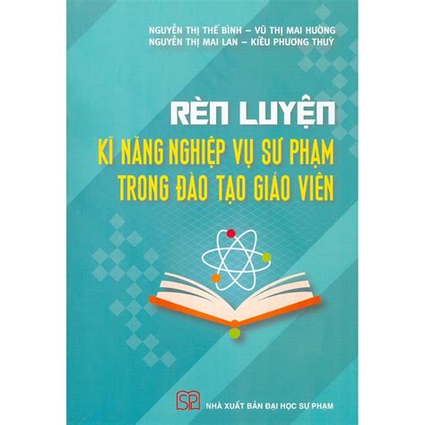 Rèn Luyện Kĩ Năng Nghiệp Vụ Sư Phạm Trong Đào Tạo Giáo Viên Giá Tiki