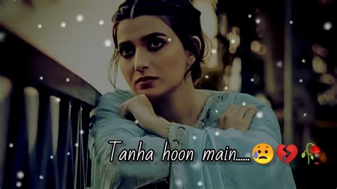 Tanha Hoon Main 😥💔🥀 Broken Heart Status😥💔🥀 Sad Status😥💔🥀 Youtube