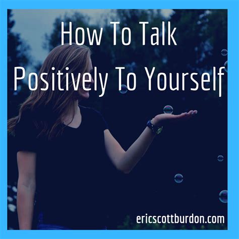 How To Talk Positively To Yourself Eric Scott Burdon