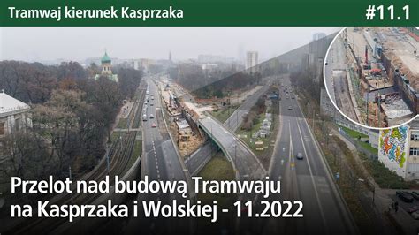 11 1 Przelot nad budową Tramwaju na Kasprzaka i Wolskiej 11 2022