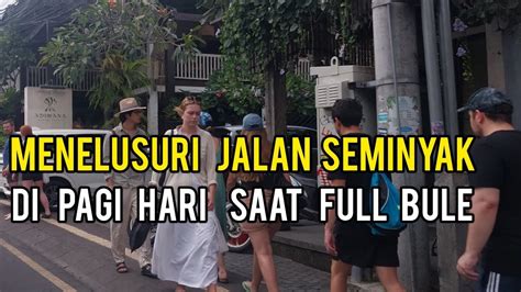 Menulusuri Jalan Seminyak Bali Saat Pagi Hari Full Bule Youtube