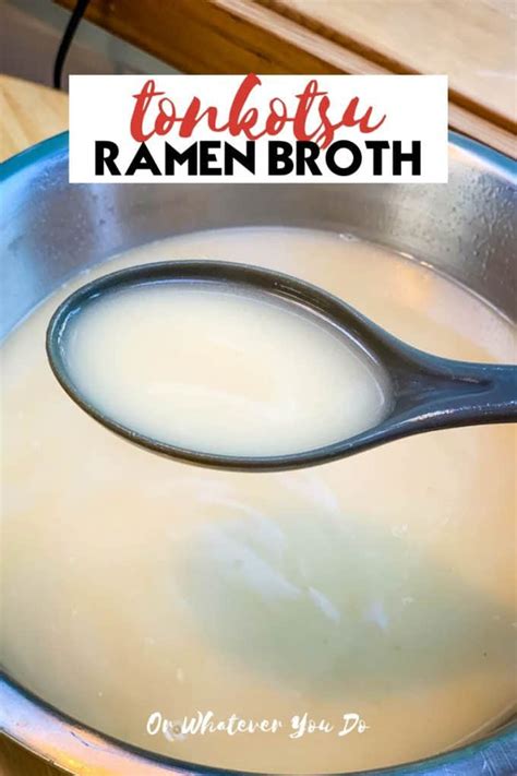 Tonkotsu Pork Ramen Broth Recipe Or Whatever You Do