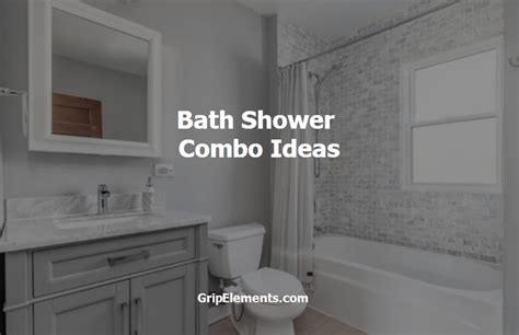 7 Sophisticated Bath Shower Combo Ideas - GripElements