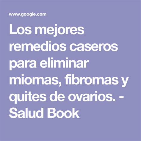 Los Mejores Remedios Caseros Para Eliminar Miomas Fibromas Y Quistes