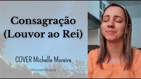 Consagra O Louvor Ao Rei Aline Barros Cover Michelle Moreira