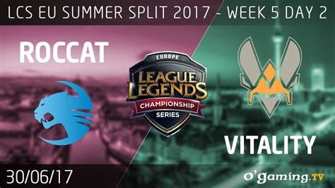 ROCCAT Vs Vitality LCS EU Summer Split 2017 Week 5 Day 2 League