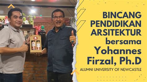 Bincang Pendidikan Arsitektur Bersama Yohannes Firzal Ph D Youtube