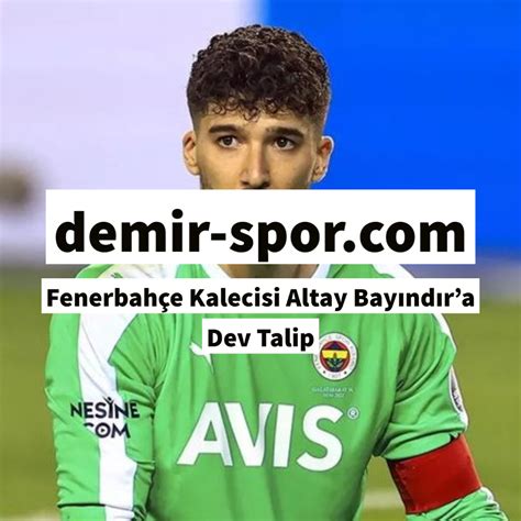 Fenerbahçe Kalecisi Altay Bayındıra Dev Talip Adana Demirspor