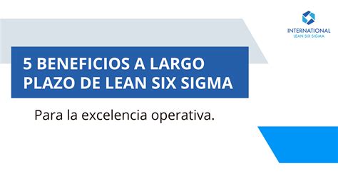 Beneficios A Largo Plazo De Lean Six Sigma