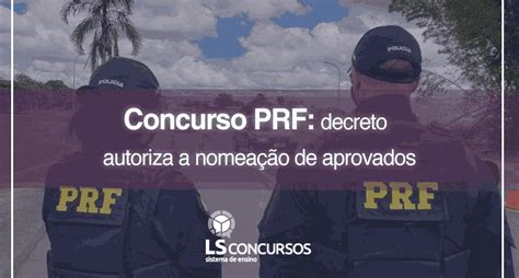 Concurso Prf Decreto Autoriza A Nomeação De Aprovados Ls Ensino