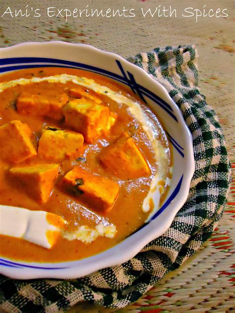 Ani S Experiments With Spices Restaurant Style Shahi Paneer Cottage