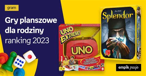 Najlepsze gry planszowe karciane i konstrukcyjne dla całej rodziny