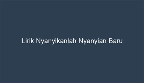 Lirik Nyanyikanlah Nyanyian Baru