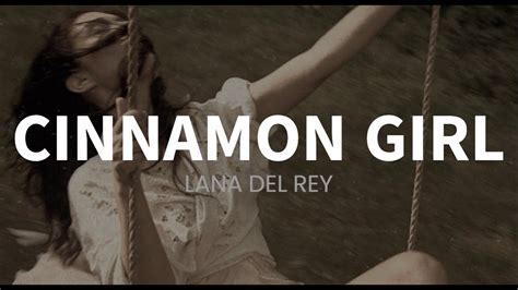 Lana Del Rey Cinnamon Girl Lyrics Youtube