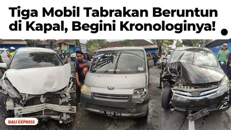 Tiga Mobil Tabrakan Beruntun Di Kapal Begini Kronologinya YouTube