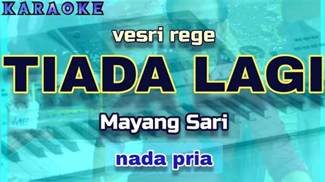 Karaoke TIADA LAGI Nada Pria Rege Mayang Sari YouTube