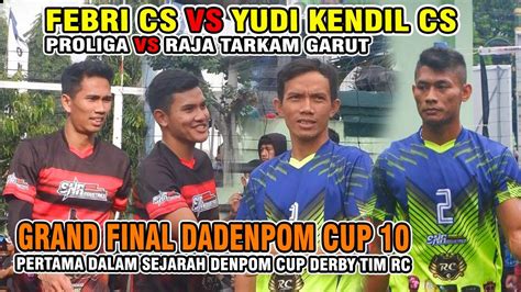 GRAND FINAL DADENPOM CUP YUDI KENDIL CS DITANTANG TRIO PROLIGA FEBRI