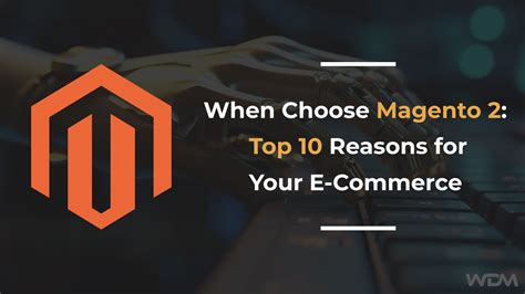 When Choose Magento Top Reasons For Your E Commerce