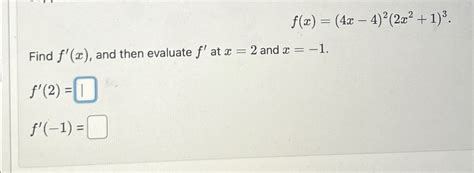 Solved F X 4x 4 2 2x2 1 3find F X ﻿and Then Evaluate F