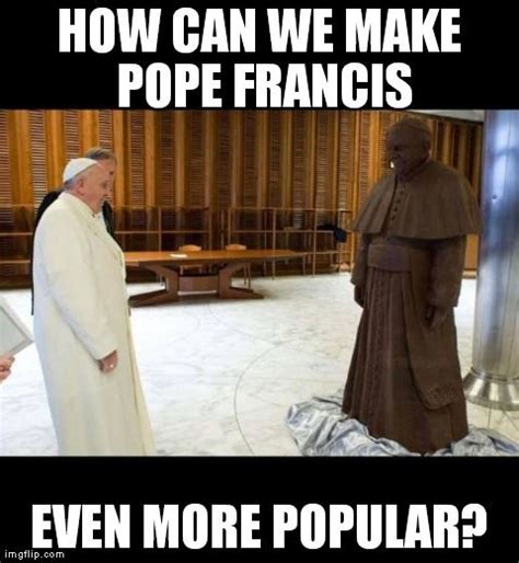 13 Great Pope Francis Memes Sure To Make Your Day Pope Francis