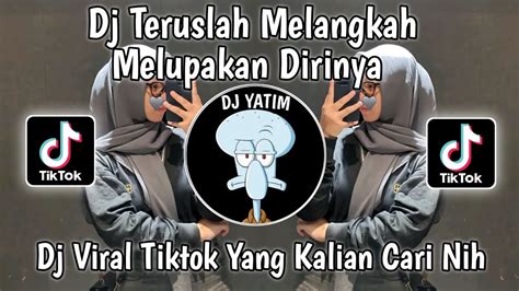 DJ TERUSLAH MELANGKAH MELUPAKAN DIRINYA DJ KARNA KAMU AKU RELA