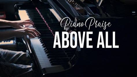 Above All Piano Praise By Sangah Noona With Lyrics Youtube