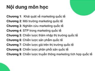 Chuong 1 KHAI QUAT VE MARKETING QUOC TE Pptx