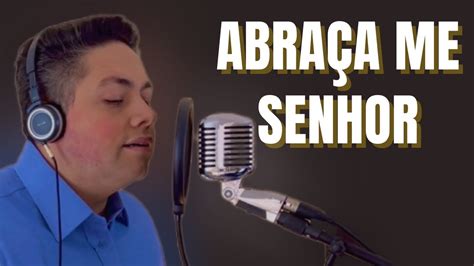 Abra A Me Senhor Milton Cardoso Cover Youtube