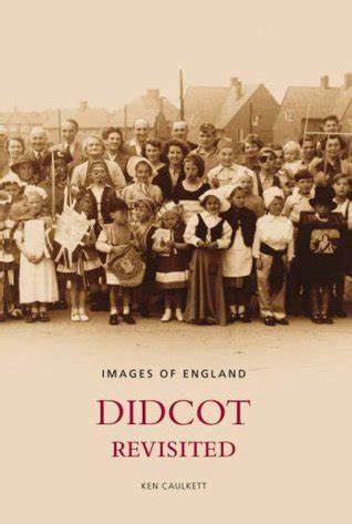 Didcot Revisited by Kenneth R Caulkett | Goodreads